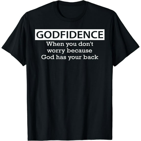 Godfidence When You Don't Worry Because God Has Your Back T-Shirt