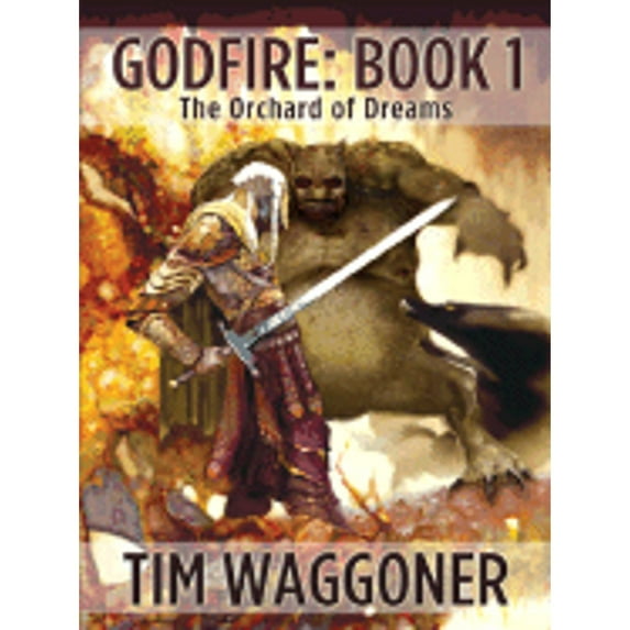 Pre-Owned Godfire: The Orchard of Dreams, Book 1 (Hardcover) 1594144451 9781594144455