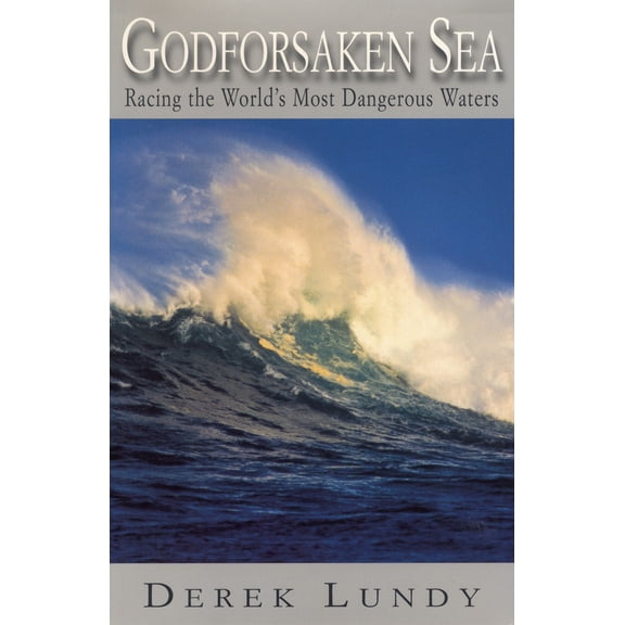 Godforsaken Sea : Racing the World's Most Dangerous Waters (Hardcover)