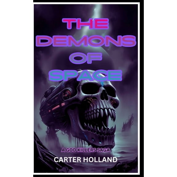 Godkillers Saga The Demons of Space: A Dark Scifi Novella, Book 1, (Paperback)