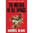 thumbnail image 1 of Godless Creatures The Mother of All Things, Book 1, (Paperback), 1 of 1