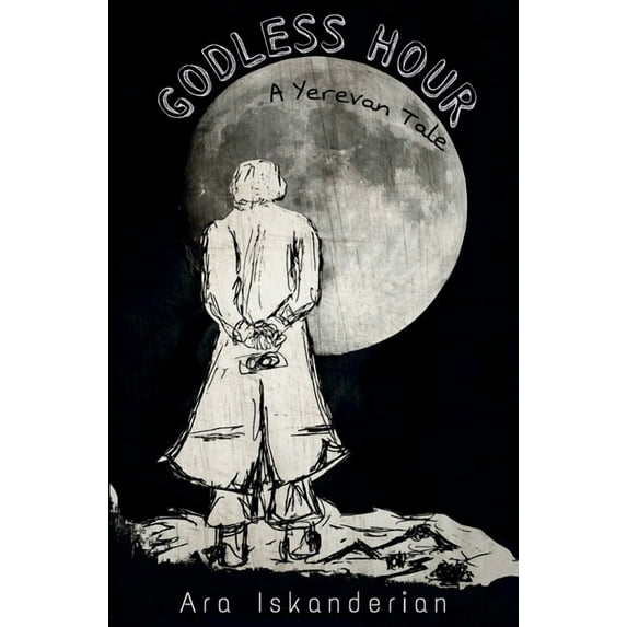 Godless Hour (Paperback) by Ara Iskanderian