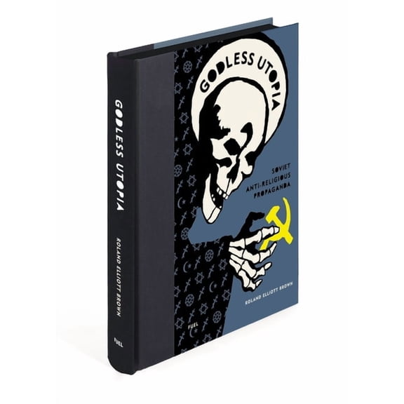 Godless Utopia: Soviet Anti-Religious Propaganda, (Hardcover)