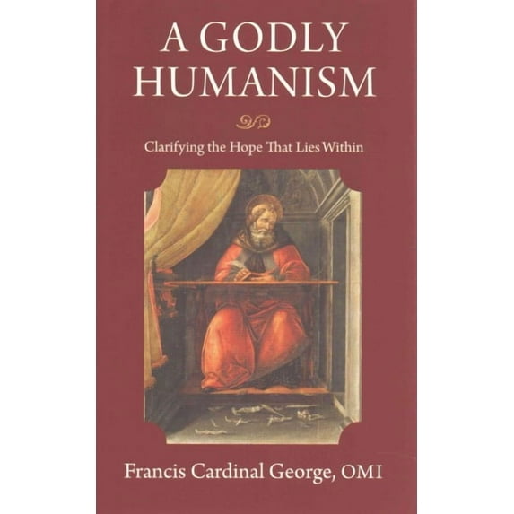Godly Humanism : Clarifying the Hope That Lies Within