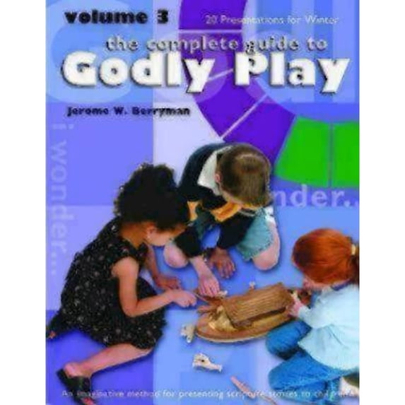Pre-Owned The Complete Guide to Godly Play, Vol. 3: An Imaginative Method for Presenting Scripture Stories to Children (Paperback) 1889108979 9781889108971