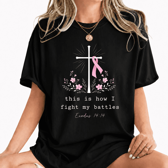 Godmerch This Is How I Fight My Battles Exodus 14:14 Christian Breast Cancer Pink Ribbon T-Shirt
