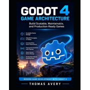 Godot 4 Game Architecture Build Scalable, Maintainable, and Production-Ready Games, Paperback
