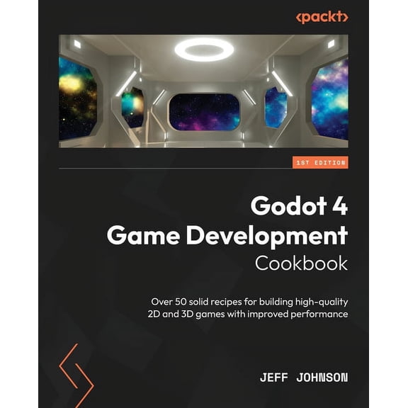 Godot 4 Game Development Cookbook: Over 50 solid recipes for building high-quality 2D and 3D games with improved perform, (Paperback)