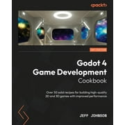 Godot 4 Game Development Cookbook Over 50 solid recipes for building high-quality 2D and 3D games with improved perform, Paperback