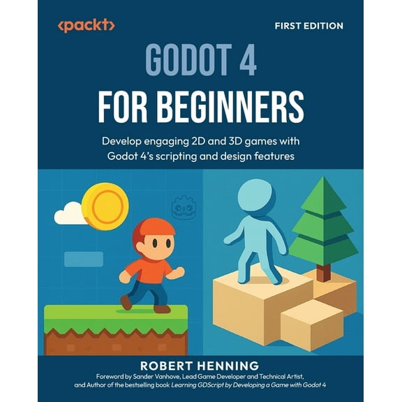 Godot 4 for Beginners: Develop engaging 2D and 3D games with Godot 4's scripting and design features, (Paperback)