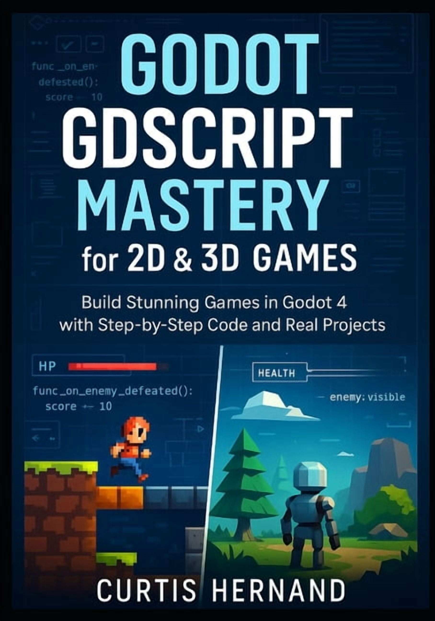 Godot Gdscript Mastery Godot GDScript Mastery for 2D & 3D Games: Build ...