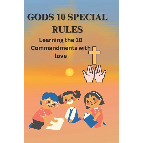 Gods 10 Special Rules: Learning The 10 Commandments With Love, (Paperback)