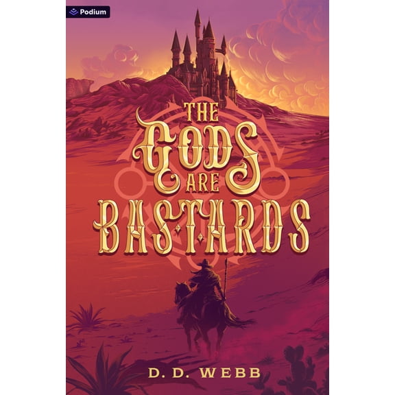 Gods Are Bastards The Gods Are Bastards: A High Fantasy Western, Book 1, (Paperback)