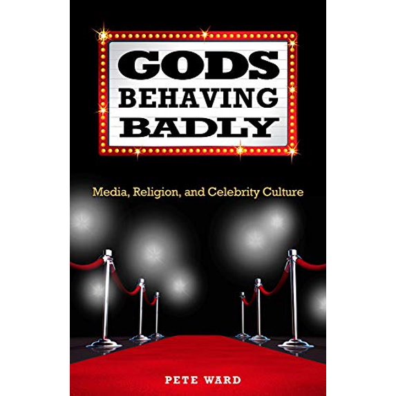 Pre-Owned Gods Behaving Badly: Media, Religion, and Celebrity Culture (Paperback) 1602581509 9781602581500