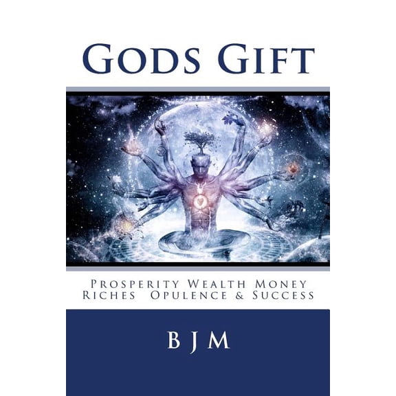 Gods Gift: Prosperity Wealth Money Riches Opulence & Success (Paperback)