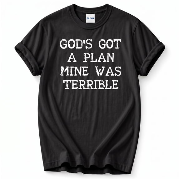 Gods Got A Plan Mine Was Terrible T-Shirt – Christian Faith Humor – Unisex Spiritual Gift