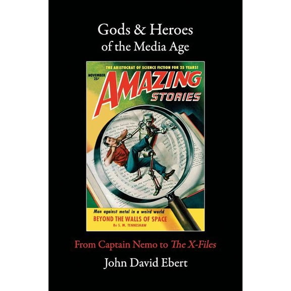 Gods & Heroes of the Media Age: From Captain Nemo to The X-Files (Paperback)