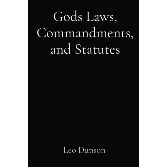 Gods Laws, Commandments, and Statutes, (Paperback)