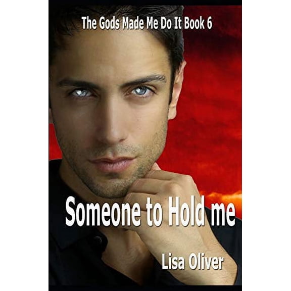 Someone To Hold Me The Gods Made Me Do It Paperback 1686235526 9781686235528 Lisa Oliver