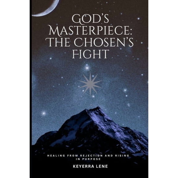 Gods Misfits Gods Masterpiece: The Chosen's Fight: Healing From Rejection & Rising in Purpose, Book 1, (Paperback)