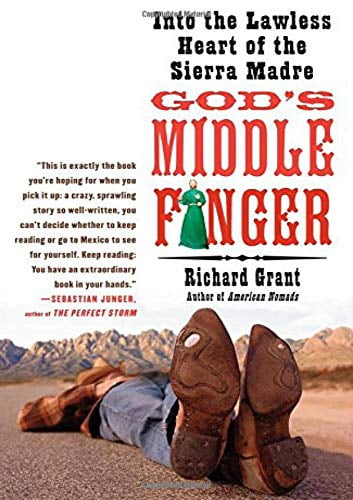 Pre-Owned Gods Middle Finger: Into the Lawless Heart of Sierra Madre Paperback Richard Grant