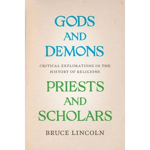 Gods and Demons, Priests and Scholars : Critical Explorations in the History of Religions (Hardcover)