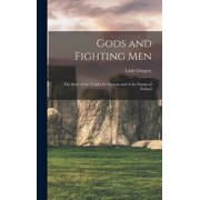 Gods and Fighting Men The Story of the Tuatha de Danaan and of the Fianna of Ireland, Hardcover