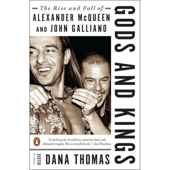 Gods and Kings: The Rise and Fall of Alexander McQueen and John Galliano, (Paperback)