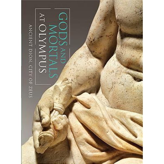 Pre-Owned Gods and Mortals at Olympus: Ancient Dion, City of Zeus (Paperback) 0990614220 9780990614227
