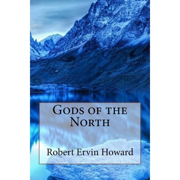 Gods of the North Robert Ervin Howard