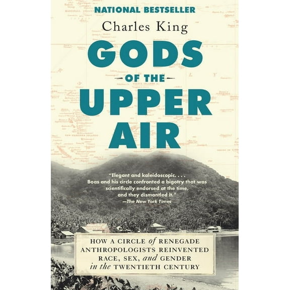 Gods of the Upper Air : How a Circle of Renegade Anthropologists Reinvented Race, Sex, and Gender in the Twentieth Century (Paperback)