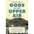 thumbnail image 1 of Pre-Owned Gods of the Upper Air: How a Circle of Renegade Anthropologists Reinvented Race, Sex, and Gender in the Twentieth Century (Hardcover) 0385542194 9780385542197, 1 of 1