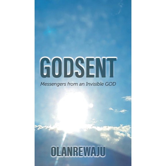 Godsent: Messengers from an Invisible God, (Hardcover)