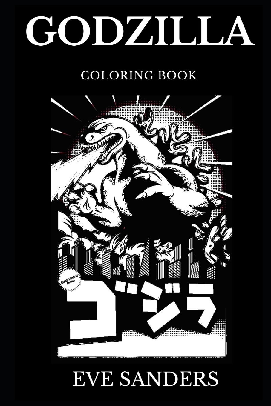 Godzilla Books: Godzilla Coloring Book : Legendary Gojira and Famous ...