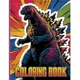 thumbnail image 1 of Godzilla Coloring Book: Easy and Fun Coloring Pages for Kids Teens AduIts, (Paperback), 1 of 1