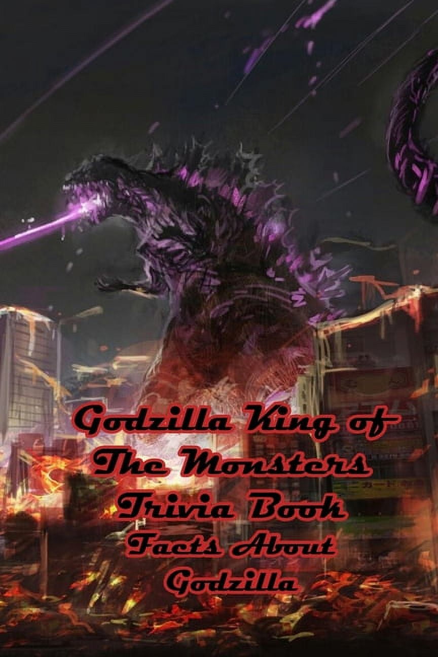 Godzilla King of The Monsters Trivia Book Facts About Godzilla Funny