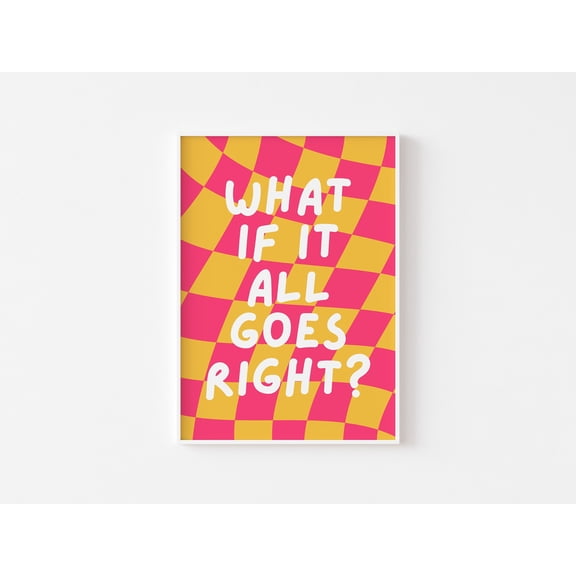 What If It All Goes Right? Funky Checkerboard Print, Retro Poster, Cool Trendy, Hippie Decor, Funky Pink Yellow Dorm Decor, 90s Aesthetic , Poster Print Only