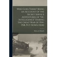 thumbnail image 1 of Who Goes There? Being an Account of the Secret Service Adventures of &amp;quot;Ex-intelligence&amp;quot; During the Great War of 1914-1918, (Paperback), 1 of 1