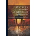 thumbnail image 1 of Goethe Als Mensch Und Schriftsteller: Aus Dem Englischen Übersetzt Und Mit Anmerkungen Versehen (Paperback), 1 of 1