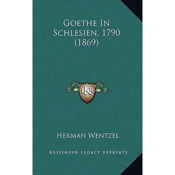 Goethe in Schlesien, 1790 (1869) Hardcover