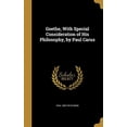 thumbnail image 1 of Goethe, with Special Consideration of His Philosophy, by Paul Carus Hardcover 1362520055 9781362520054 Paul 1852-1919 Carus, 1 of 1