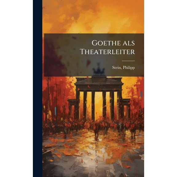 Goethe als Theaterleiter, (Hardcover)