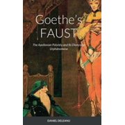 Goethes FAUST The Apollonian Polytely and Its Dionysian Urph nomene, Hardcover