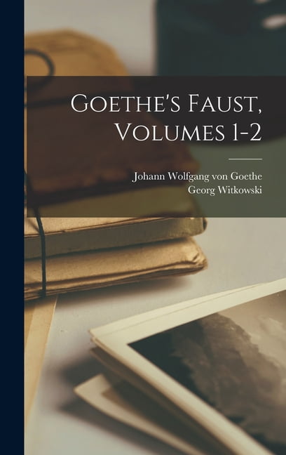 Goethe's Faust, Volumes 1-2, (Hardcover)