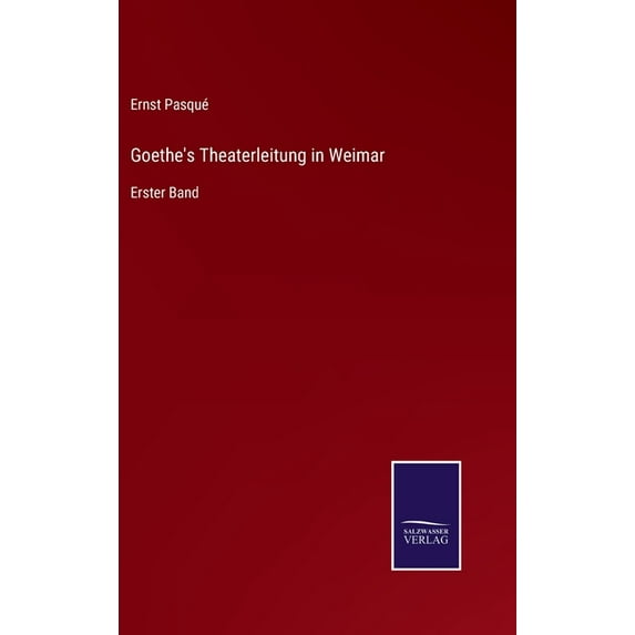 Goethe's Theaterleitung in Weimar: Erster Band, (Hardcover)
