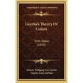 thumbnail image 1 of Goethe's Theory Of Colors: With Notes (1840) (Hardcover) by Johann Wolfgang Von Goethe, Charles Lock Eastlake, 1 of 1