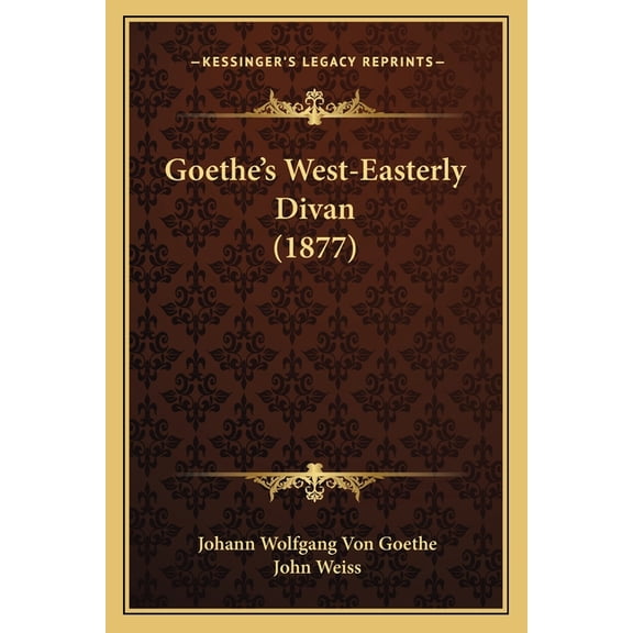 Goethe's West-Easterly Divan (1877) (Paperback)