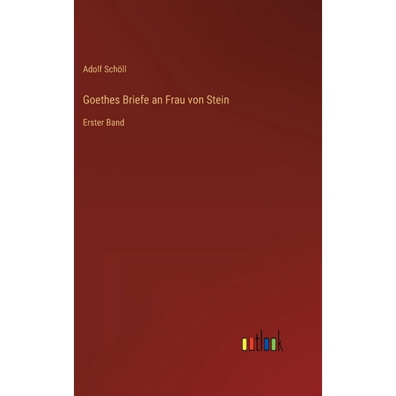 Goethes Briefe an Frau von Stein: Erster Band (Hardcover)
