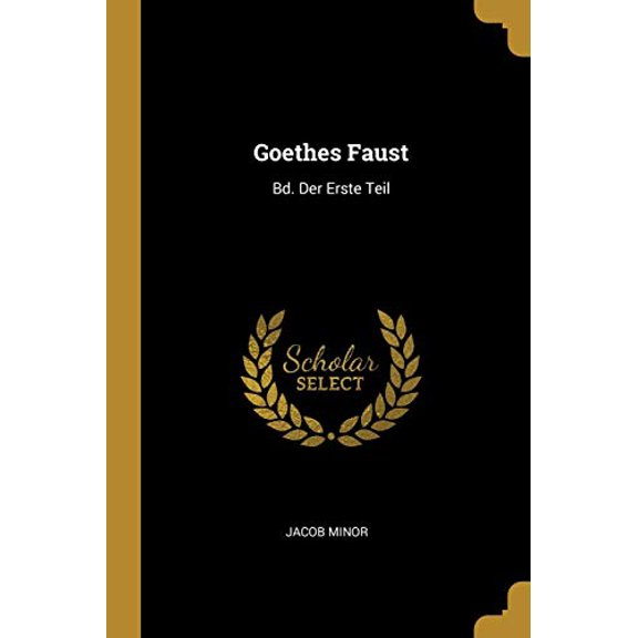 Goethes Faust: Bd. Der Erste Teil German Edition Paperback 0274258269 9780274258260 Jacob Minor