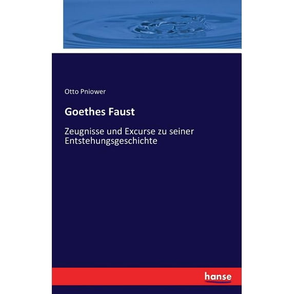 Goethes Faust: Zeugnisse und Excurse zu seiner Entstehungsgeschichte, (Paperback)